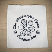 Natural. canvas tote bag with 'The World is Your Oyster, Don't Shuck it Up' design.